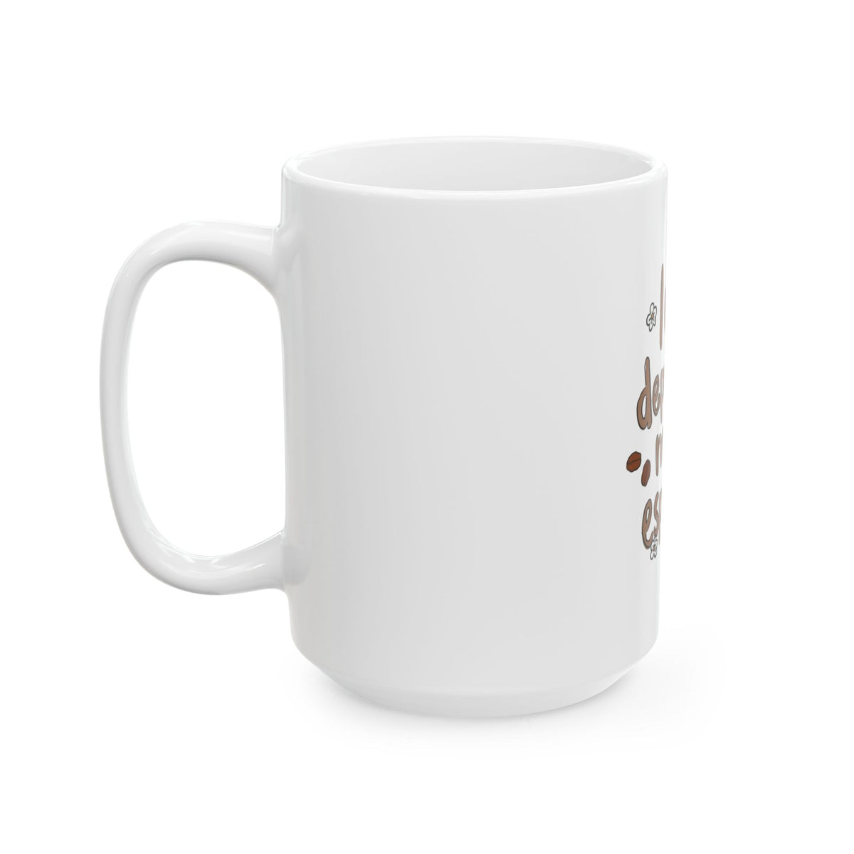 Coffee Mug - "Less Depresso More Espresso" Funny Ceramic Coffee Cup (11oz/15oz)