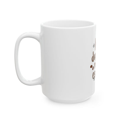 Coffee Mug - "Less Depresso More Espresso" Funny Ceramic Coffee Cup (11oz/15oz)