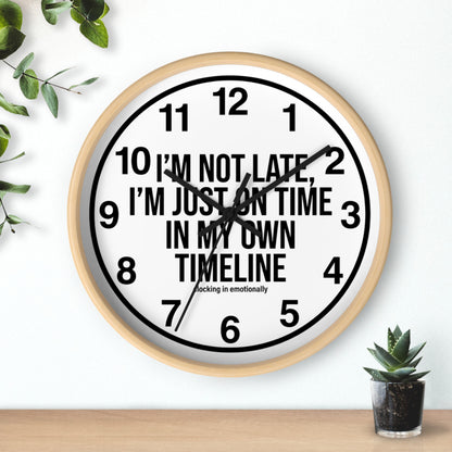 Wall Clock — "I'm Not Late, I'm Just On Time In My Own Timeline" Minimalist Modern Clock