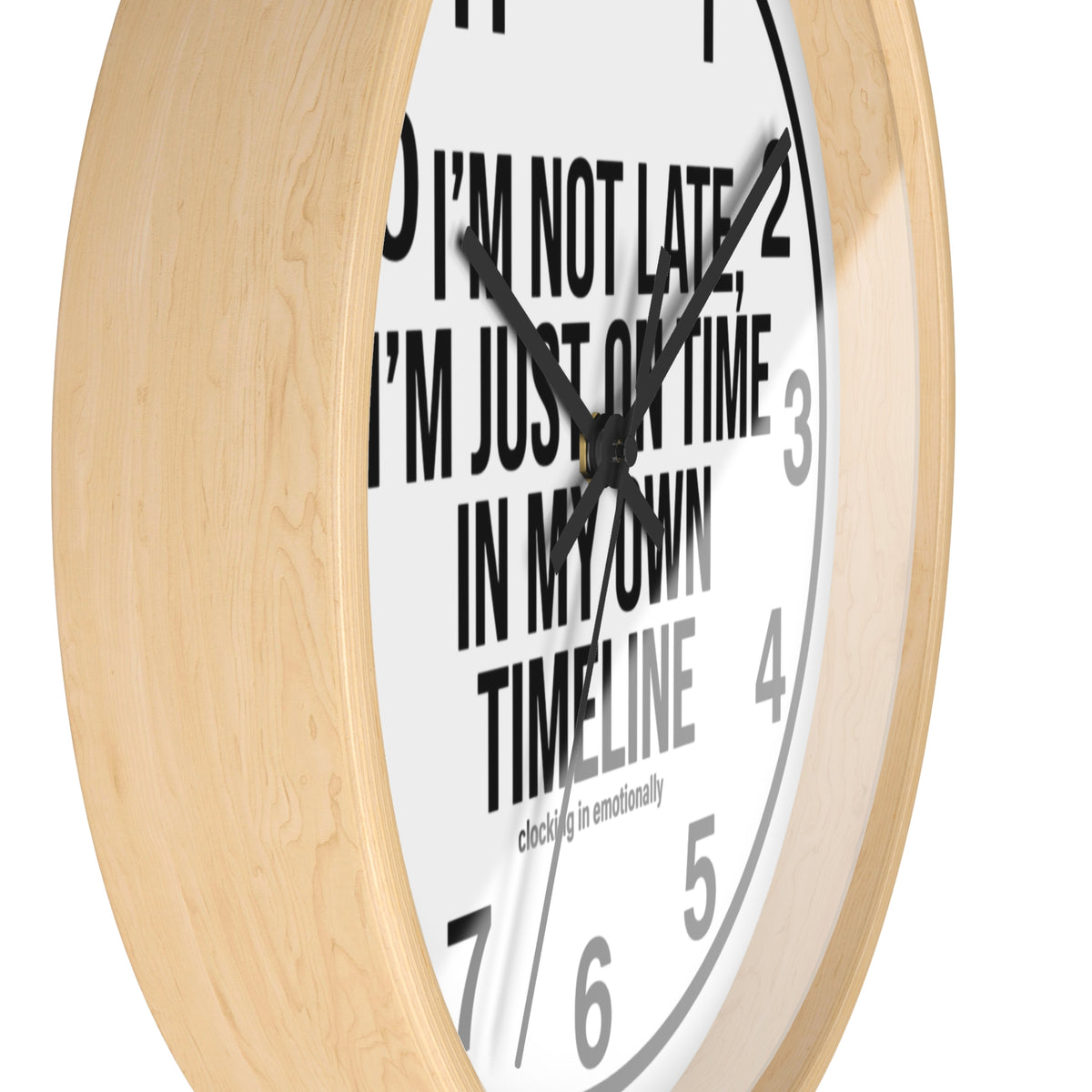 Wall Clock — "I'm Not Late, I'm Just On Time In My Own Timeline" Minimalist Modern Clock