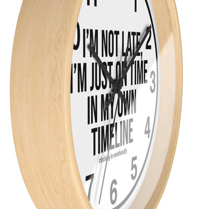 Wall Clock — "I'm Not Late, I'm Just On Time In My Own Timeline" Minimalist Modern Clock