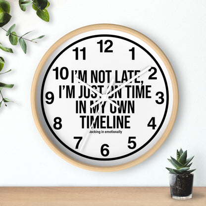 Wall Clock — "I'm Not Late, I'm Just On Time In My Own Timeline" Minimalist Modern Clock