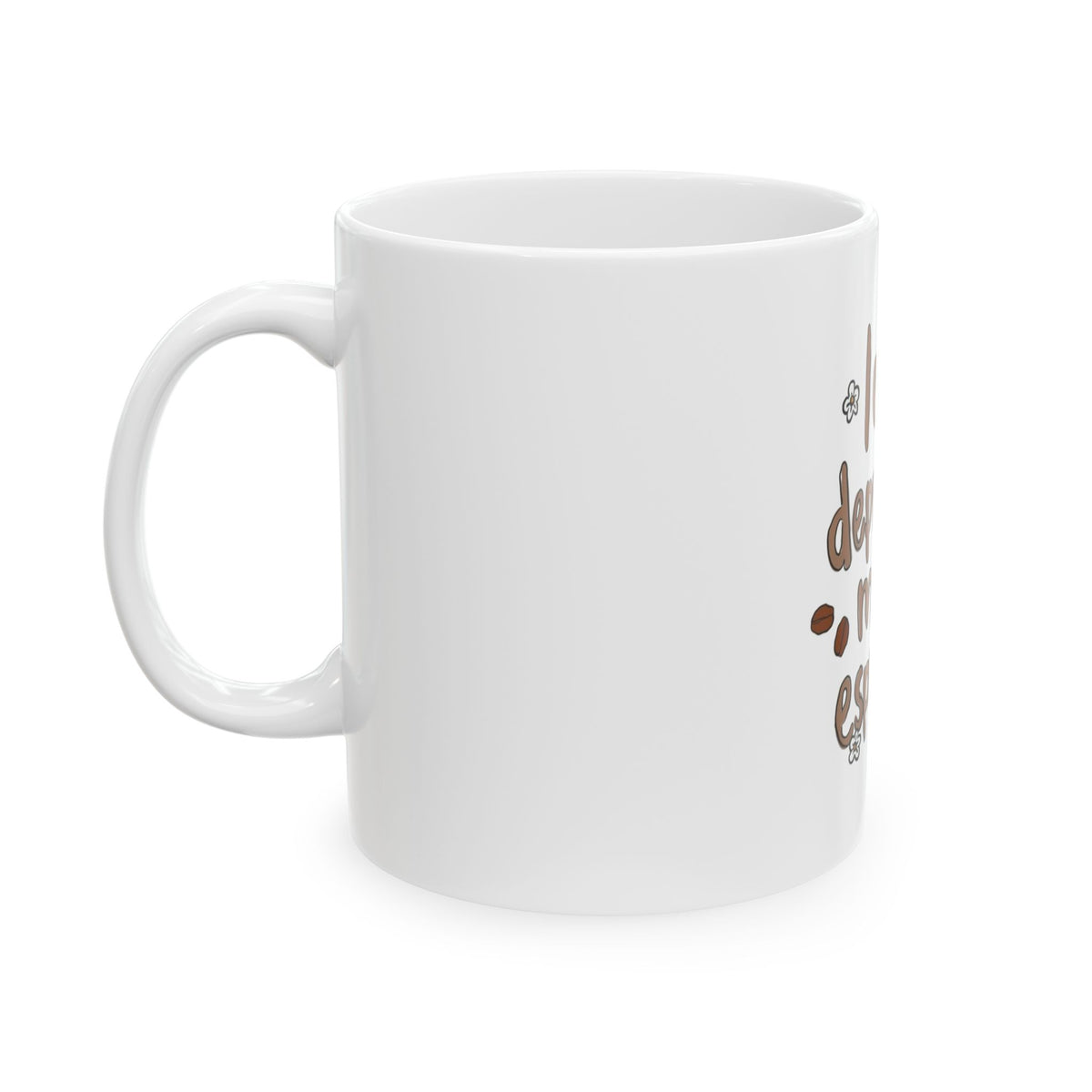 Coffee Mug - "Less Depresso More Espresso" Funny Ceramic Coffee Cup (11oz/15oz)