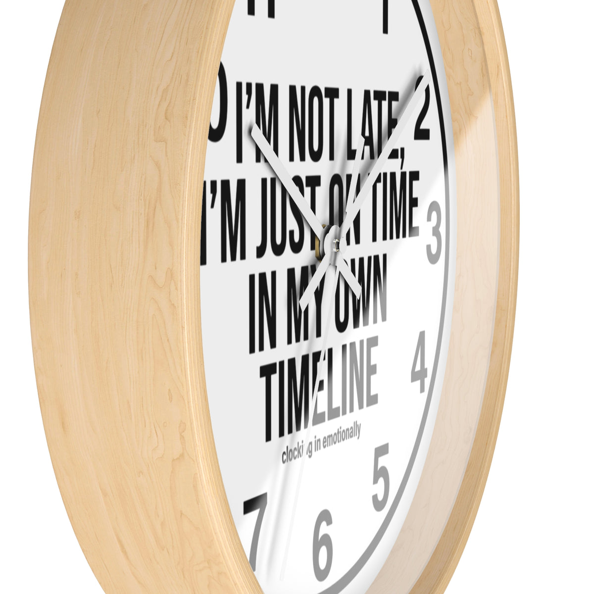 Wall Clock — "I'm Not Late, I'm Just On Time In My Own Timeline" Minimalist Modern Clock