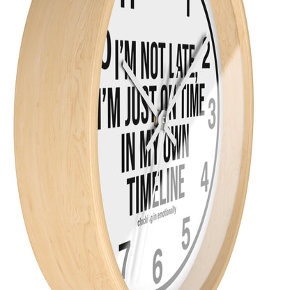 Wall Clock — "I'm Not Late, I'm Just On Time In My Own Timeline" Minimalist Modern Clock