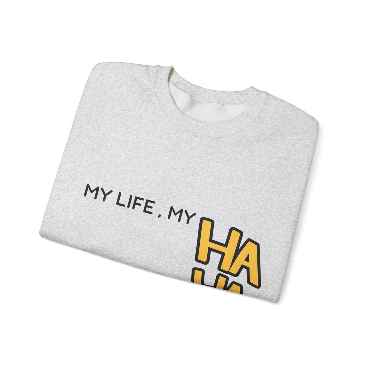 Minimalist&Aesthetic| Crewneck Sweatshirt - "My Life, My HA HA HA" Graphic Pullover