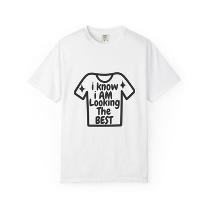 Minimalist simplest tee |I Know I Am Looking The Best T-Shirt — Funny Positive Statement Tee
