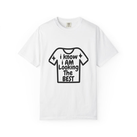 Minimalist simplest tee |I Know I Am Looking The Best T-Shirt — Funny Positive Statement Tee