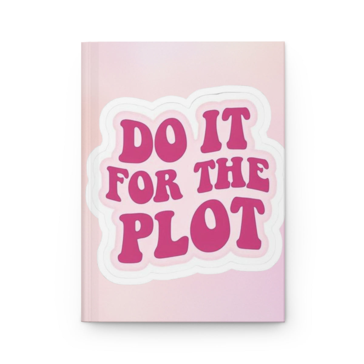 MINIMALIST|Do It For The Plot Hardcover Journal — Pink Lined Notebook for Writers & Plotters
