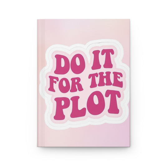 MINIMALIST|Do It For The Plot Hardcover Journal — Pink Lined Notebook for Writers & Plotters